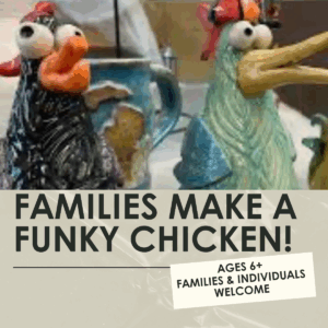 Families Make a Funky Chicken Workshop- 1.5 hours-One Day