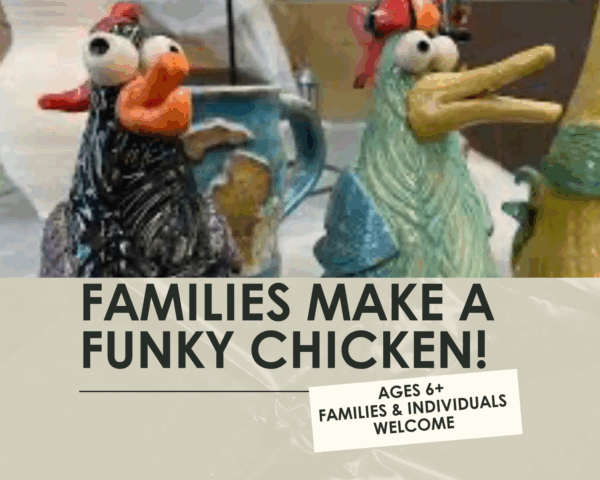 Families Make a Funky Chicken Workshop- 1.5 hours-One Day