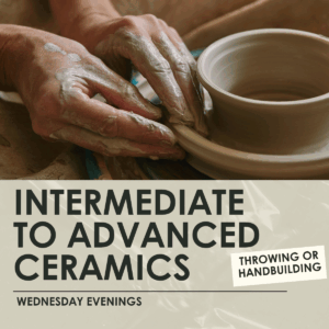 Intermediate to Advanced Ceramics- 3 hour classes