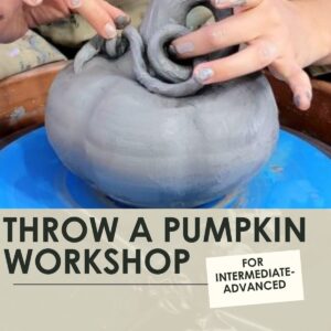 Throwing Pumpkins on the Potters Wheel- One day - 2 Hour Workshop