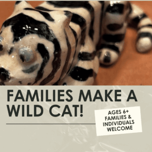 Families Make a Wild Cat Workshop- 1.5 hours-One Day