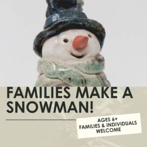 Families Make a Snowman Workshop- 1.5 hours-One Day