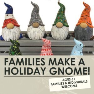 Families Make a Holiday Gnome Workshop- 1.5 hours-One Day
