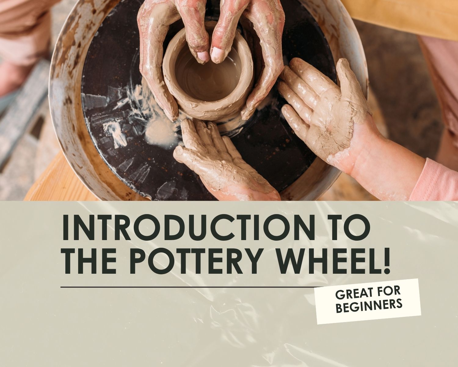 Introduction to the pottery wheel workshop- 2 hours