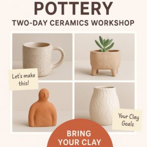 Pinterest to Pottery: A Two-Day Ceramic Makeathon-Two day workshop