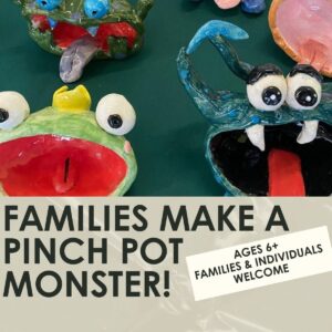 Families Make a Pinch Pot Monster Workshop- 1.5 hours-One Day