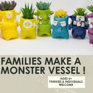Families Make a Monster Vessel Workshop- 1.5 hours-One Day