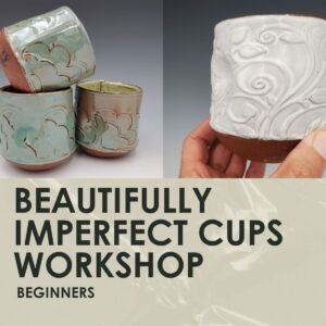 Beautifully Imperfect Cups Workshop - 2 hours- Friday, June 5th