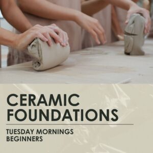 Ceramics Foundations - Beginners-3 hour weekly classes, Tuesdays