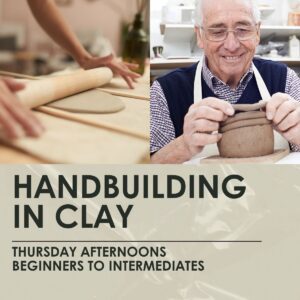 Handbuilding in Clay: Beginner to Intermediate- 3 hour weekly classes, Thursdays
