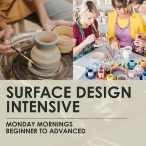 Surface Design Intensive - Beg-Adv- 3 hour weekly classes, Mondays