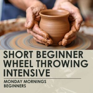 Short Beginner Wheel Throwing Intensive - 2.5 hour weekly classes, Mondays