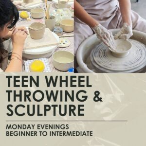 Teen Wheel Throwing & Sculpture (Ages 13–16)-2 hour weekly classes, Mondays