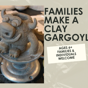 Families Make a Clay Gargoyle Workshop- 1.5 hours-Sunday,  September 27th