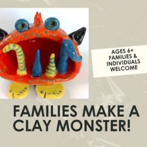 Families Make a Clay Monster Workshop- 1.5 hours-Sunday,  September 13th