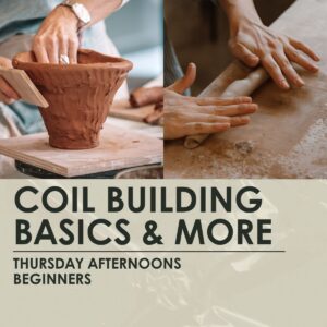 Coil Building Basics & More - Beginner -2.5 hour weekly classes, Thursdays afternoons