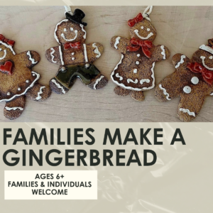 Families Make a Gingerbread Workshop- 1.5 hours-Sunday, November 22nd