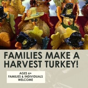 Families Make a Harvest Turkey- 1.5 hours-Sunday, November 1st